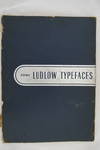 SOME LUDLOW TYPEFACES CATALOG (LUDLOW TYPOGRAPH COMPANY)