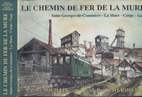 Le chemin de fer de La Mure : Saint-Georges-de-Commiers, La Mure, Corps, Gap de Patrice Bouillin; Daniel Wurmser - 1995