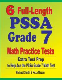 6 Full-Length PSSA Grade 7 Math Practice Tests : Extra Test Prep to Help Ace the PSSA Grade 7...