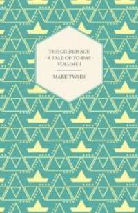 image of The Gilded Age - A Tale of To-Day - Volume I