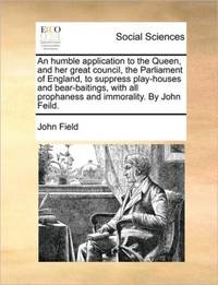 An humble application to the Queen, and her great council, the Parliament of England, to suppress...