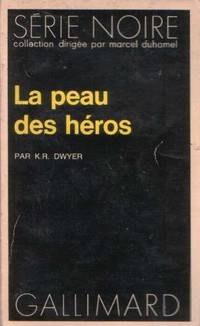 La peau des hÃ©ros by Dwyer K.R - 1973