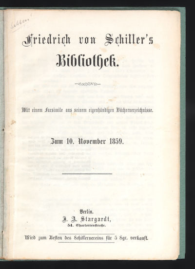 Friedrich von Schiller's Bibliothek. Mit einem Facsimile aus seinem eigenhändigen Bücherverzeichnisse. Zum 10. November 1859