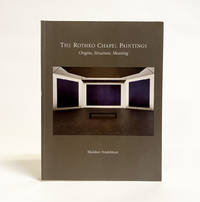 The Rothko Chapel Paintings: Origins, Structure, Meaning by Nodelman, Sheldon - 1997