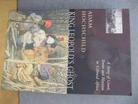 King Leopold&#039;s Ghost: A Story of Greed, Terror and Heroism in Colonial Africa by Hochschild, Adam - 1998