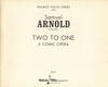 Two to One A Comic Opera. [Piano-vocal score]