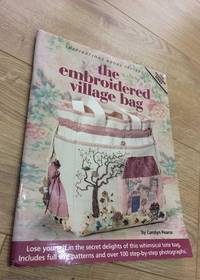 The Embroidered Village Bag by Pearce, Carolyn - 2011