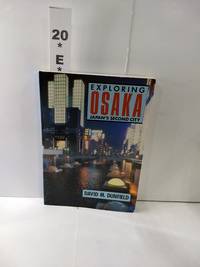 Exploring Osaka Japan&#039;s Second City de David M. Dunfield - 1993