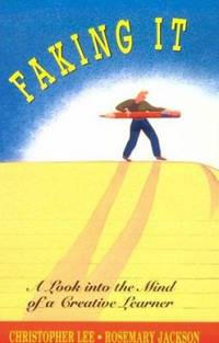 Faking It : A Look into the Mind of a Creative Learner