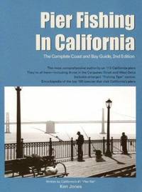 Pier Fishing in California : The Complete Coast and Bay Guide