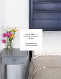 Simple Matters : Living with Less and Ending up with More