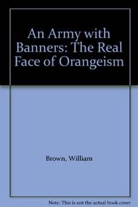 An Army with Banners: The Real Face of Orangeism