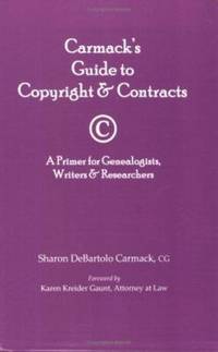 Carmack's Guide to Copyright and Contracts : A Primer for Genealogists, Writers and Researchers