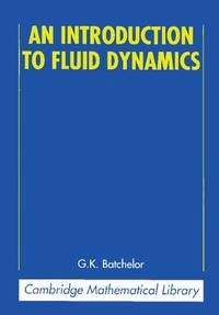 An Introduction to Fluid Dynamics (Cambridge Mathematical Library)