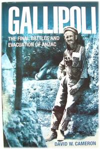Gallipoli: The Final Battles and Evacuation of Anzac
