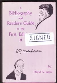 A Bibliography and Reader&#039;s Guide to the First Editions of P. G. Wodehouse  -(SIGNED)- by Jasen, David A.  -(signed)- - 1970