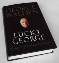 Lucky George: Memoirs of an Anti-Politician. SIGNED