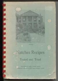 Natchez Recipes: Five hundred recipes from the Natchez Antebellum Kitchens.