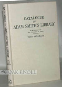 FULL AND DETAILED CATALOGUE OF BOOKS WHICH BELONGED TO ADAM SMITH NOW IN THE POSSESSION OF THE...