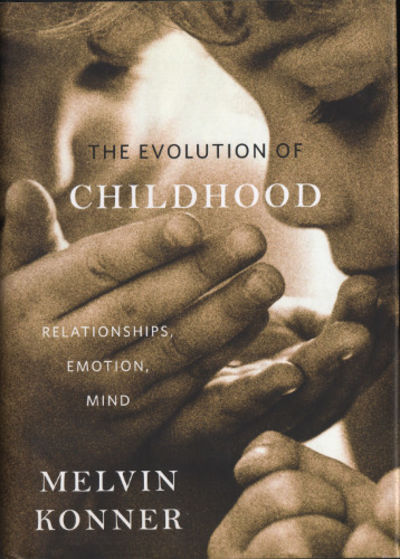 THE EVOLUTION OF CHILDHOOD. Relationships,…