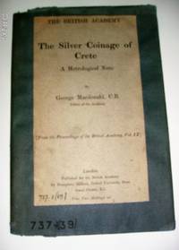 The Silver Coinage of Crete : A Metrological Note [From the Proceedings of the British Academy...