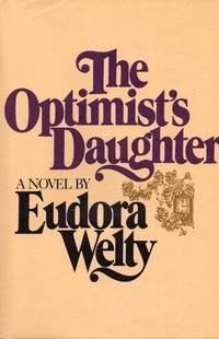 The Optimist&#039;s Daughter by Welty, Eudora - 1972