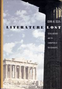 Literature Lost: Social Agendas and the Corruption of the Humanities