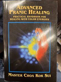 健康・医学 ADVANCED PRANIC HEALING Advanced Pranic Healing - Kindle edition by Sui, Master Choa
