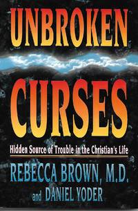 Unbroken Curses by Rebecca Brown-Yoder & Daniel Yoder - December 1995