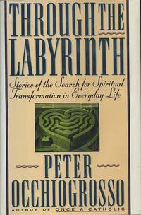 THROUGH THE LABYRINTH: Srories of the Search for Spiritual Transformation in Everyday Life