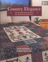 Country Elegance. Cotton and Wool Projects from the Quilted Crow Girls