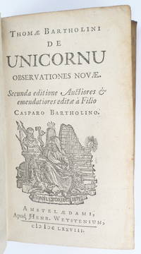 De Unicornu Observationes Novae. Secunda editione auctiores & emendatiores editae à filio Casparo Bartholino. by Thomas Bartholin - 1678 - from Black Dog Rare Books (SKU: 140)