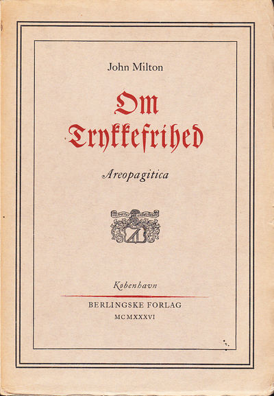 Om trykkefrihed. Areopagitica. Oversat og med…