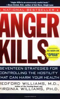 Anger Kills: Seventeen Strategies for Controlling the Hostility That Can Harm Your Health