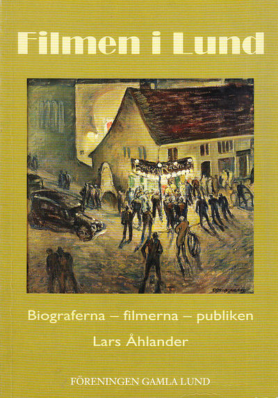 Filmen i Lund. Biograferna - filmerna - publiken.…