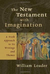 The New Testament with Imagination: A Fresh Approach to Its Writings and Themes