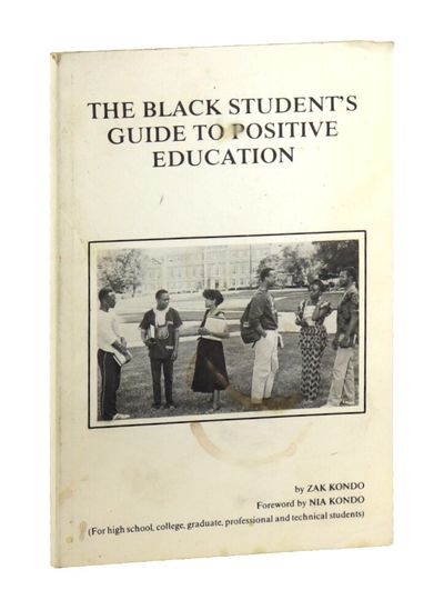 The Black Student's Guide to Positive Education (for high school, college, graduate and technical students)