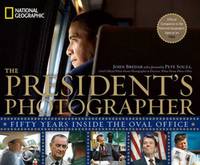The President's Photographer : Fifty Years Inside the Oval Office