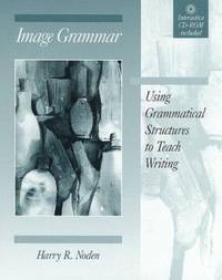 Image Grammar : Using Grammatical Structures to Teach Writing