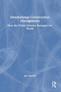 International Construction Management: How the Global Industry Reshapes the World