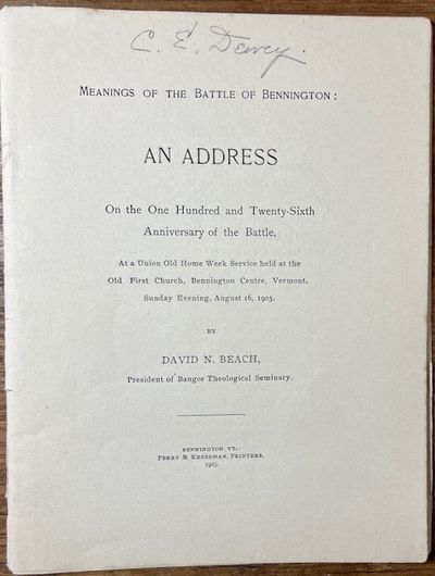 Meanings of the Battle of Bennington: An Address On the One Hundred and Twenty Sixth Anniversary of the Battle, At a Union Home Week Service held at First Church, Bennington Centre, Vermont, Sunday Evening, August 16, 1903