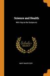 Science and Health, with Key to the Scriptures