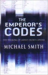 The Emperor's Codes : The Breaking of Japan's Secret Ciphers