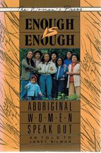 ENOUGH IS ENOUGH : ABORIGINAL WOMEN SPEAK OUT by Silman, Janet - 1997