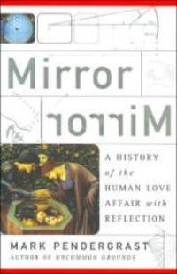 Mirror Mirror: a history of the human love affair with reflection