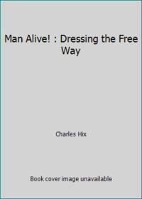 Man Alive! : Dressing the Free Way