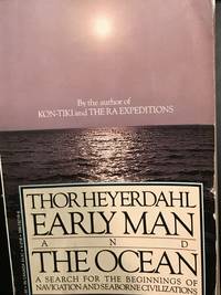 Early man and the ocean: A search for the beginnings of navigation and seaborne civilizations