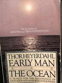 Early man and the ocean: A search for the beginnings of navigation and seaborne civilizations by Heyerdahl, Thor - 1980