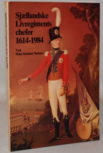 Sjællandske Livregiments chefer 1614-1984.