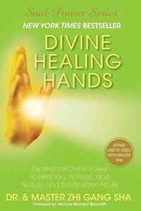 cover of Divine Healing Hands: Experience Divine Power to Heal You, Animals, and Nature, and to Transform All Life